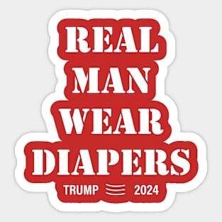 Funny Real Men Wear Diapers Trump 2024 Sticker